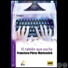 EL TABLÓN QUE OSCILA - Por FRANCISCO PÉREZ-MARICEVICH - Año 2016